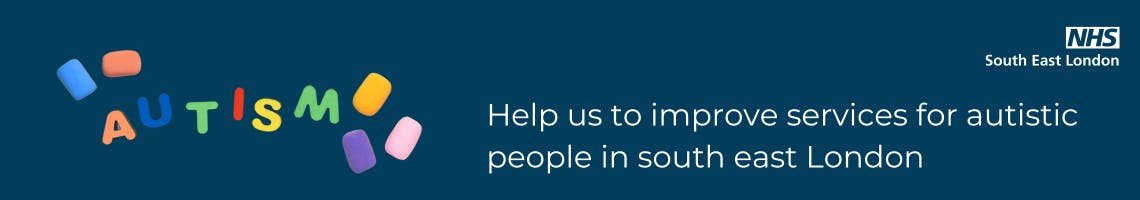 Banner - Text Help us to improve services for autistic people in south east London