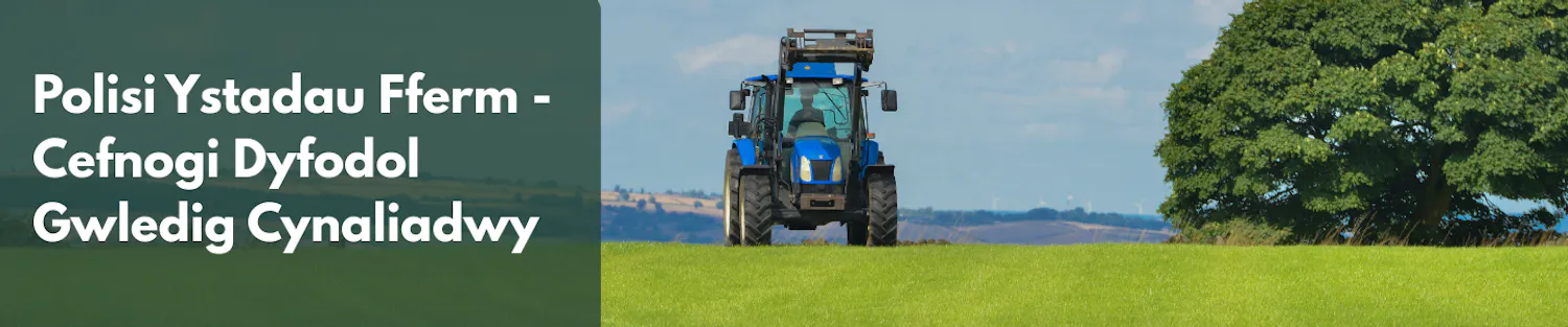 Polisi Ystadau Fferm - Cefnogi Dyfodol Gwledig Cynaliadwy in white on a green background with a photo of a tractor working