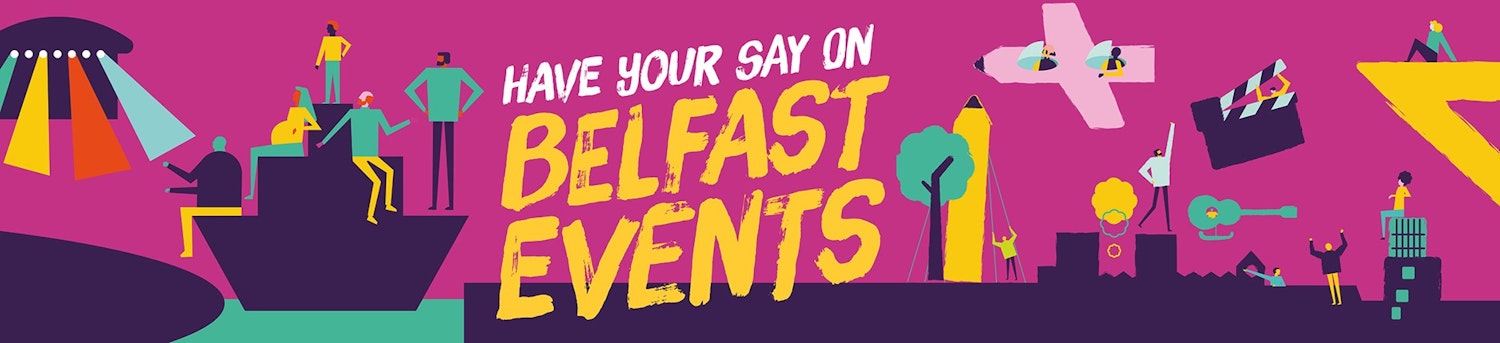 Have your say on Belfast Events